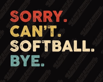 Retro Sorry Can't Softball Bye PNG, Vintage Softball Lover Youth Png, Softball Youth Shirt Design, Funny Sports Cheer Mom Png Game Day Vibes