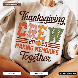 Thanksgiving Crew 2025 PNG, Fall Family Matching Shirt PNG, Autumn Pumpkin Sublimation Design, Making Memories Together, Thanksgiving SVG