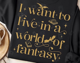 I Want To Live In A World Of Fantasy SVG, Fantasy Bookish Shirt Design, Love Dragon Png, Book Lover, Reader, Romantasy, Fantasy Romance