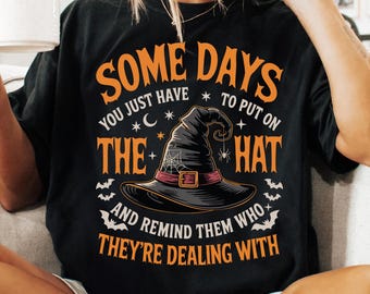 Some Days I Just Have To Put On The Hat PNG, Funny Witch Shirt PNG, Spooky Witch Sublimation PNG, Witch Hat Clipart, Witchy Woman Fall Png