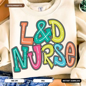 Labor and Delivery Nurse PNG, L&D Nurse Clipart, School Nursing Design, Nurse Life Shirt, LD Crew, LD Squad, Nurse Mom, Png File Colorful