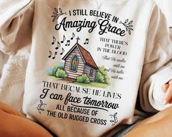 I Still Believe PNG, Amazing Grace PNG, Power In The Blood PNG, Christian Hymn Lyrics Design, Religious Faith Bible Verse Shirt Png