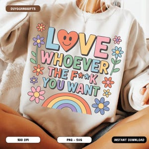 Love Whoever the F You Want Png Svg, LGBTQ Pride Shirt Png, Bold Gay Rights Sublimation, Rainbow Equality Clipart, Pride Month Graphic Png