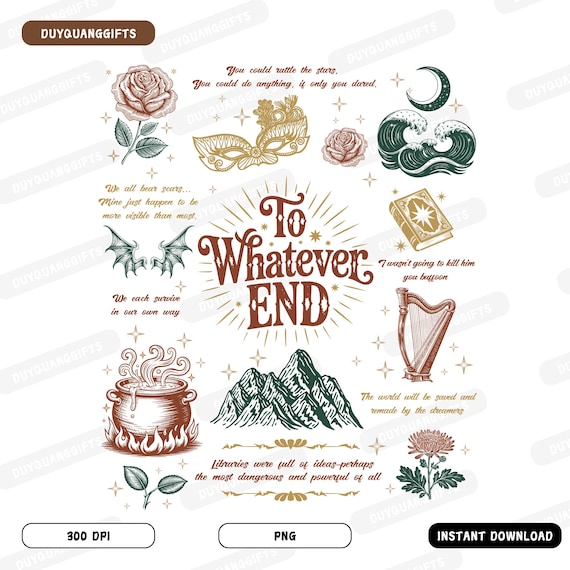 To Whatever End PNG, Fireheart Aelin Galathynius Sublimation Design, Throne of Glass PNG, Terrasen Fantasy Quote PNG, Crochan Queen Png