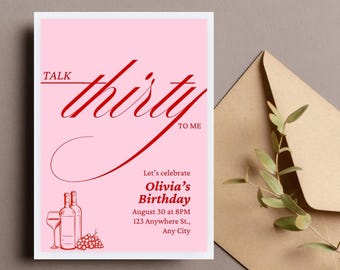 Puede incluir: Tarjeta de invitación rosa con texto rojo que dice "TALK thirty TO ME" y una ilustración estilizada de una botella de vino y uvas. El texto debajo de la ilustración dice "Let's celebrate Olivia's Birthday August 30 at 8PM 123 Anywhere St., Any City".