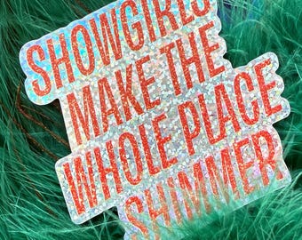 Glitter Showgirl Sticker, "Showgirls Make the Whole Place Shimmer", In My Showgirl Era Vinyl Sticker