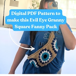 May include: A tan and blue crochet fanny pack with an Evil Eye design. The bag is made of granny squares and has a zipper closure. The image also includes the text: "Digital PDF Pattern to make this Evil Eye Granny Square Fanny Pack."