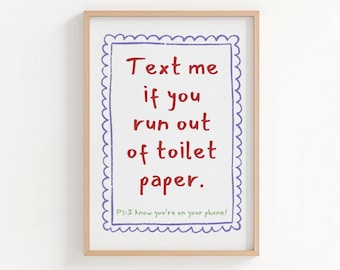 Funny Bathroom Print: Text Me If You Run Out Of Toilet Paper (Digital Download)