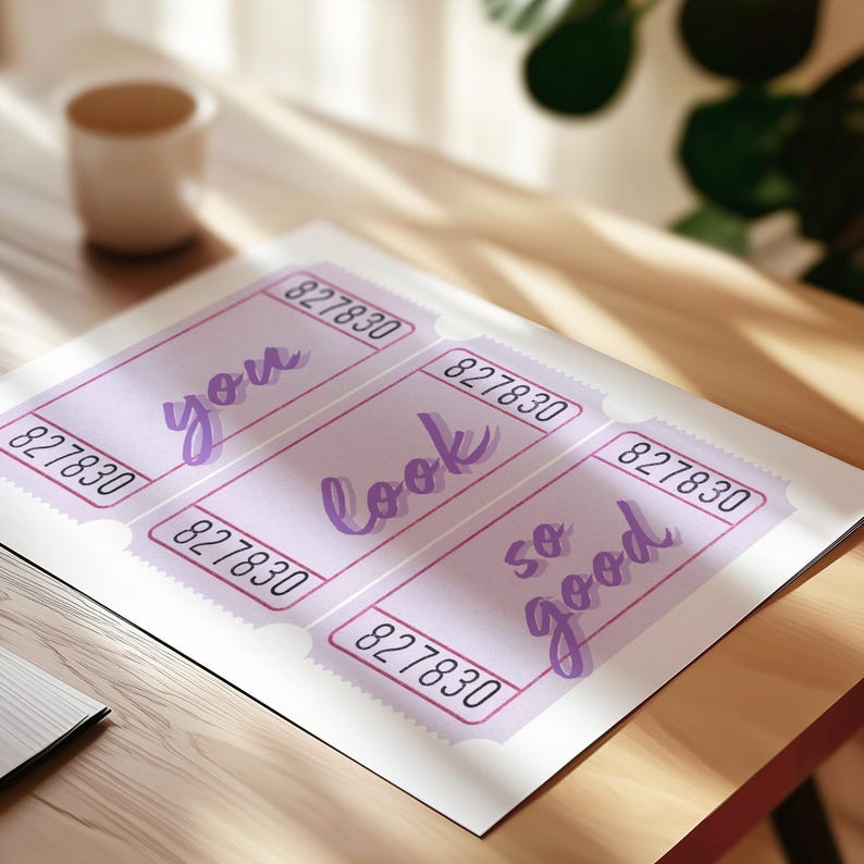 May include: A sheet of three light purple admission tickets with perforated edges. Each ticket features the number 827830 printed in black. The words you, look, and so good are printed in a dark purple script font across the three tickets.
