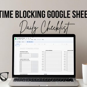 May include: A laptop computer displaying a Google Sheet with the title "Time Blocking Google Sheet Daily Checklist". The sheet is divided into sections for "Important Tasks", "Other Things to Do", "Your Morning", "Your Afternoon", "Task Brainstorm", and "Notes".