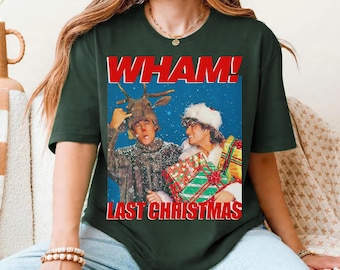 Wham Last Christmas Shirt, Wham Cool Funny Shirt Men Women Hoodie Sweatshirt Unisex Sweatshirt, Merry Christmas 2025, Xmas Gift