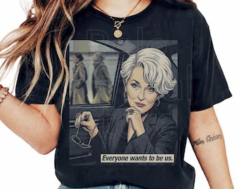 Miranda Priestly Shirt - Everyone Wants To Be Us Graphic Tee, Vintage Style Fashion Movie T-Shirt, Iconic Runway Editor Gift, Unisex Top