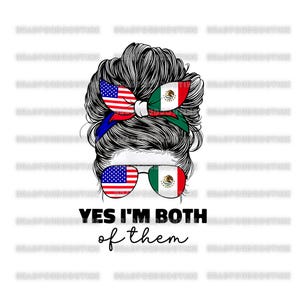Yes I&#39;m Both Of Them png, USA Mexico Flag png file, American Mexican digital file for men and women, Funny Patriotic png, Proud American