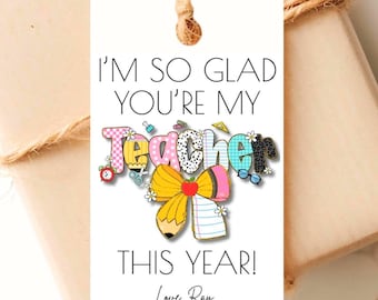 Back to School Gift Tag First Day of School Gift Tag Meet the Teacher Gift Tag Teacher Appreciation Gift Tag I'm So Glad You're My Teacher