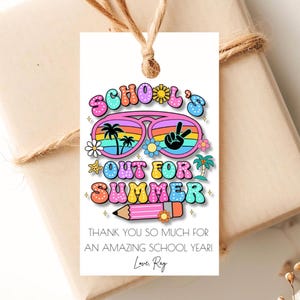 May include: A white gift tag with a colorful illustration of sunglasses with a peace sign, palm trees, and the text 'School's Out For Summer.' The tag also includes the text 'Thank you so much for an amazing school year! Love, Ray.'