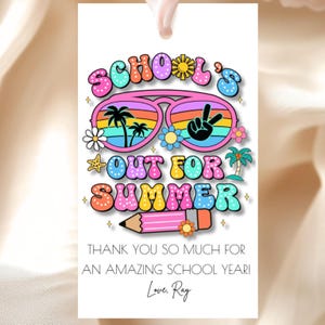 May include: A white gift tag with the text "SCHOOL'S OUT FOR SUMMER" in colorful bubble letters. The design includes sunglasses, palm trees, flowers, and a pencil. The tag also includes the text "THANK YOU SO MUCH FOR AN AMAZING SCHOOL YEAR! Love, Ray."