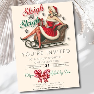 May include: A Christmas party invitation with a retro illustration of a woman in a red Santa suit riding a sleigh. The text reads "Sleigh girl Sleigh" and "You're invited to a girls' night of Christmas fun, Saturday December 21, 7:00pm, Hosted by Sarn".