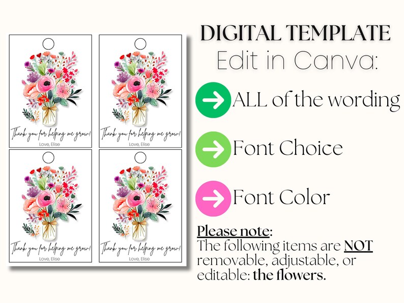May include: Four printable gift tags featuring a watercolor illustration of a bouquet of pink, red, and purple flowers in a mason jar. The text on the tags reads "Thank you for helping me grow! Love, Elise".
