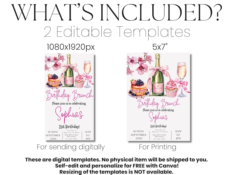 May include: Two editable templates for a birthday brunch invitation. The design features pink flowers, a bottle of champagne, and a cupcake. The text says "Birthday Brunch" and "Sophia's 21st Birthday!" The templates are available in two sizes: 1080x1920 pixels and 5x7 inches.