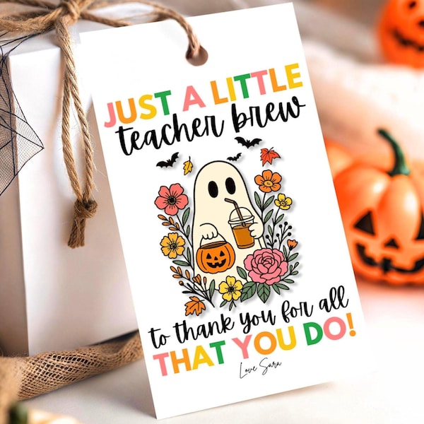 Halloween Gift Tag Just a Little Teacher Brew Printable Ghost Coffee Tags Teacher Appreciation Fall Thank You Gift EDITABLE Canva Template