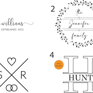 May include: Four different designs for a family name sign. The first design is a script font with the name "williams" and the text "Established 2022". The second design is a wreath with the text "the Jennifer family". The third design is a heart with the letters "S" and "R" and a double circle symbol. The fourth design is a double "I" with the name "HUNT" in between.