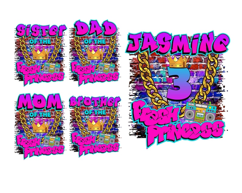 May include: Five colorful designs featuring a gold crown, a boombox, and the text "Fresh Princess" with the words "Sister of the", "Dad of the", "Mom of the", "Brother of the", and "Jasmine 3" in a graffiti style.