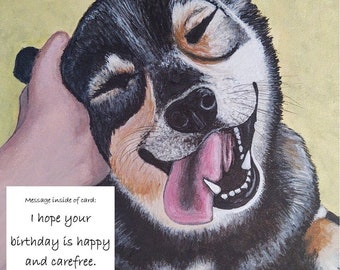 Birthday card with very happy dog printed from an original artwork.  Inside: " I hope your birthday is happy and carefree"