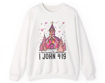 Christian Church Apparel | Gift for Church | We Love Because He First Loved Us Church Illustration Sweatshirt | I John 4:19, Faith Design
