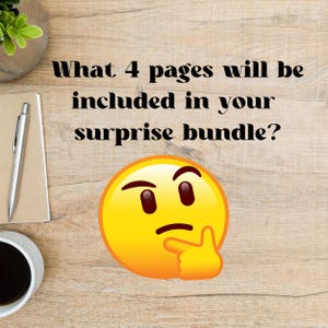 May include: A yellow thinking face emoji with a raised eyebrow and a finger to its chin. The text above the emoji reads "What 4 pages will be included in your surprise bundle?"