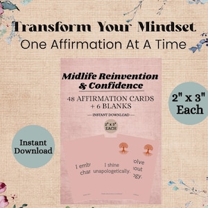 May include: A digital download of affirmation cards for midlife reinvention and confidence. The cards are 5.08cm x 7.62cm each, with 48 affirmation cards and 6 blank cards. The text reads "Transform Your Mindset One Affirmation At A Time."