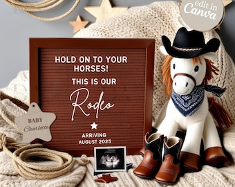 May include: A brown letter board with the text "Hold on to your horses! This is our Rodeo" and a star. Below the text is a smaller letter board with the text "Arriving August 2025". A wooden star, a wooden tag with the text "Baby Charlotte", a rope, a pair of brown cowboy boots, and a stuffed white horse wearing a blue bandana and a cowboy hat are arranged around the letter board.