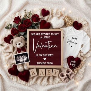 May include: An announcement with a burgundy letter board that reads "WE ARE EXCITED TO SAY A LITTLE Valentine IS ON THE WAY! AUGUST 2026." The image includes a teddy bear, roses, hearts, baby clothes, and baby shoes.