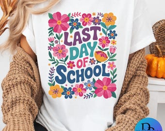 Celebrate the Last Day of School PNG Floral Flowered Sublimation Design Teacher Student Gift Digital Download Summer Printable End of Year