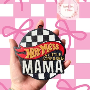 Hot Mess A Little Stressed Mama Freshie, Boy Mama, Girl Mama, Mom of Both Freshie, Car Air Freshener