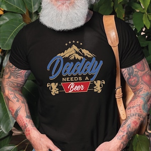 Daddy Needs A Beer Shirt, Comfort Colors Funny Dad Gift