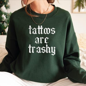 Tattoos Are Trashy Sweatshirt, Sassy Gift, Sarcastic Shirt,Funny Shirt,Tattoos Sweatshirt,Adult Humor Shirt,Husband Shirt,Tattoos Are Stupid