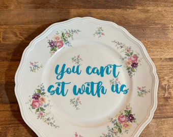 You Can’t Sit With Us Decorative Plate FREE SHIPPING!