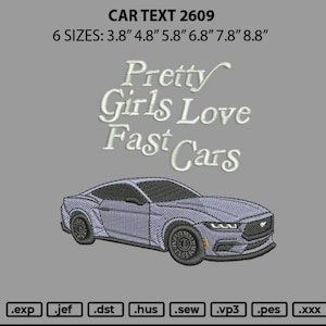 May include: Embroidered design featuring a gray sports car with the text "Pretty Girls Love Fast Cars" in white. The design is available in six sizes: 3.8", 4.8", 5.8", 6.8", 7.8", and 8.8".