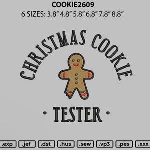 May include: Embroidered design for a Christmas cookie tester. The design features a gingerbread man with a red and green trim, the words "Christmas Cookie" in a black arc above the gingerbread man, and the word "Tester" in black below the gingerbread man. The design is available in six sizes: 3.8 inches, 4.8 inches, 5.8 inches, 6.8 inches, 7.8 inches, and 8.8 inches.