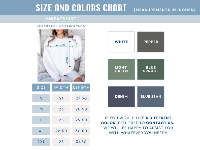 May include: Size chart for a sweatshirt with measurements in inches. The chart shows the width and length of the sweatshirt in different sizes: S, M, L, XL, and 2XL. The chart also shows the available colors: white, pepper, light green, blue spruce, denim, and blue jean.