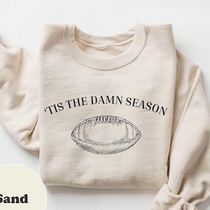 Tis The Damn Season Football Sweatshirt and Hoodie,Tis The Damn Season Football Shirt,College Football Tee,College Football Game Day Shirt