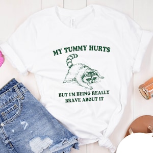 My Tummy Hurts, Funny Shirt, Weird Shirt, Funny Meme Shirt, Crazy Raccoon Tee, Gift For Them, Funny Meme Gift, Cute Unisex Sweatshirt