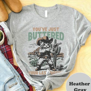 You&#39;ve Just Buttered Your Last Biscuit Shirt, Funny Cowboy Cat Tshirt, Cozy Cute Cat Sweater, Meowdy Partner Gift, Cat Lover Western Shirt