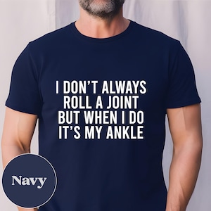 I Don&#39;t Always Roll A Joint... Shirt, Sarcastic Shirt, Gift for Friend, Funny Saying Meme T-Shirt,Funny Gift For Birthday,Trendy Saying, Tee
