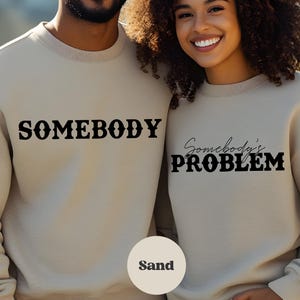Somebody&#39;s Problem Sweatshirts, Couples Matching Sweatshirts, Couple Somebody Sweater, Gift For Lovers, Couples Country Music Sweatshirt