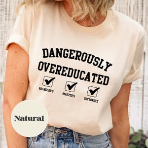 Doctorate Shirt, PhD Graduation Gift, Gift for Doctorate Graduation, PhD Doctorate T-Shirt, Funny PhD Shirt, Doctors Degree Shirt Gift