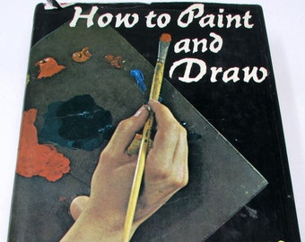 Vintage Painting and Drawing Book "How to Paint and Draw," by Bodo W. Jaxtheimer