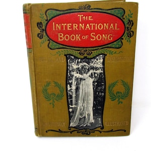 Vintage Music Book - The International Book Of Song Sweet Melodies for the Home 1901 Antique Sheet Music Song book vocal  and instrumental