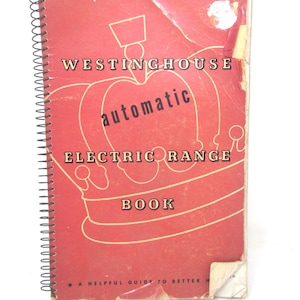 Vintage Cook Book - Westinghouse Automatic Electric Range Book Guide Manual A helpful guide to better meals 1950s Old recipes