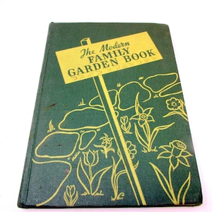 Vintage Gardening Book – 1941 The Modern Family Garden Book by Roy E. Biles Illustrated Vegetables Flowers Fruits Lawn Growing How to garden